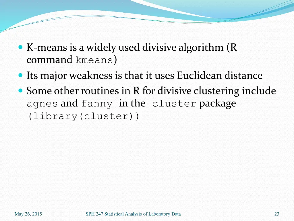 k means is a widely used divisive algorithm