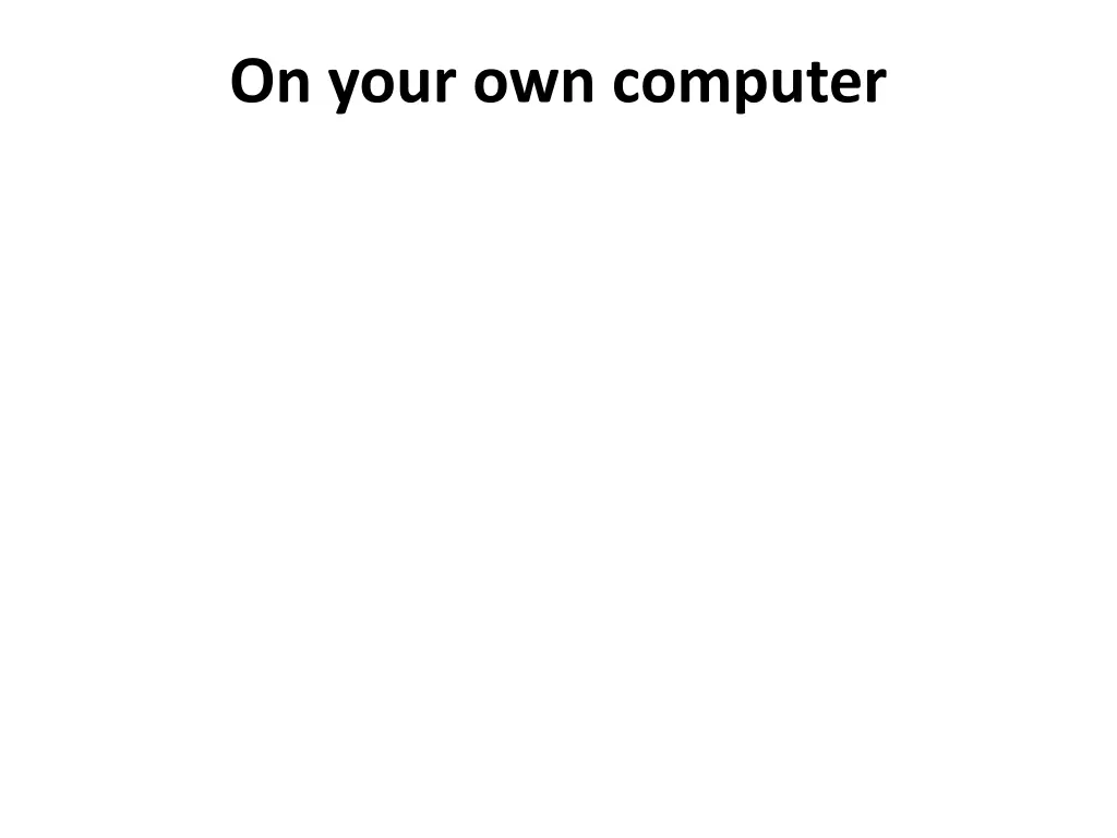 on your own computer