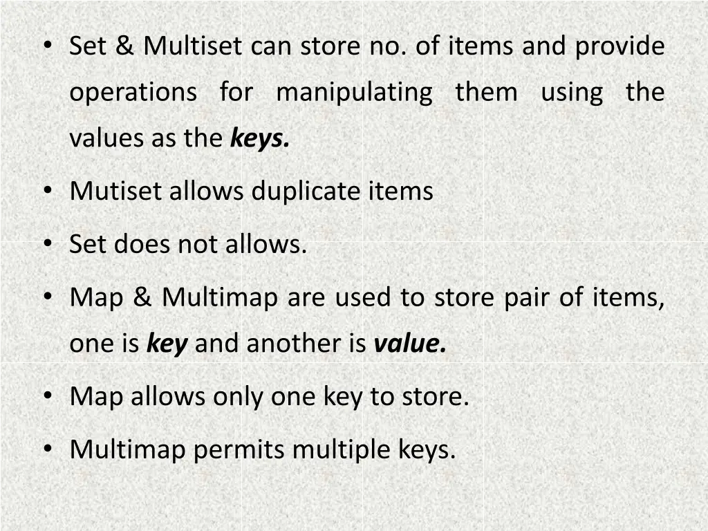 set multiset can store no of items and provide