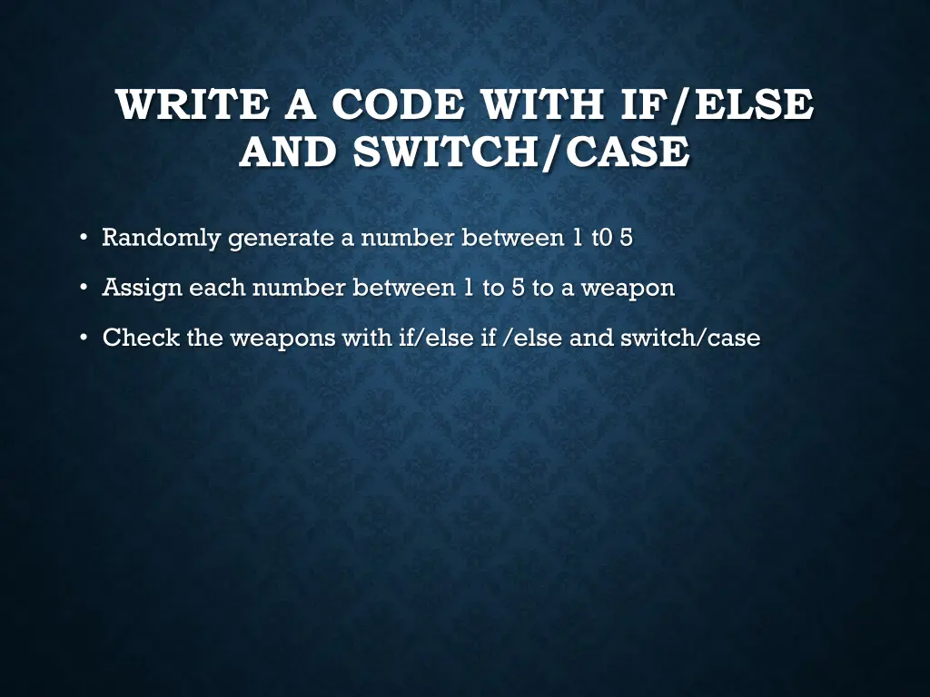 write a code with if else and switch case