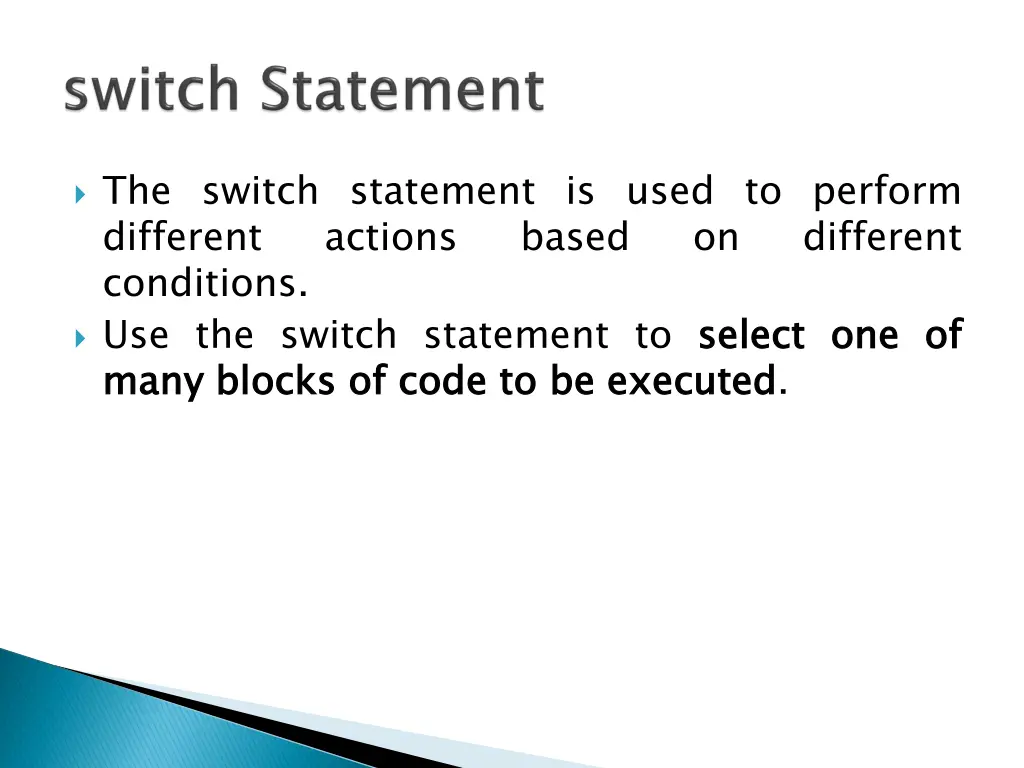 the switch statement is used to perform different