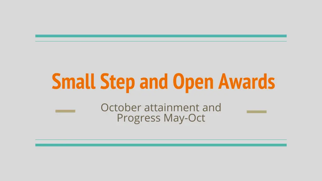 small step and open awards october attainment