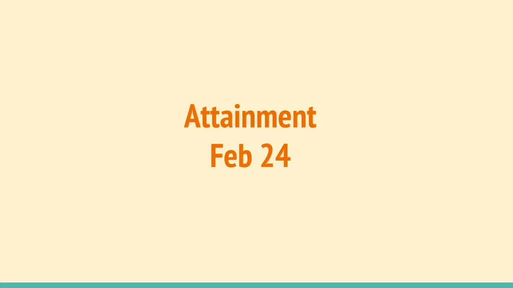 attainment feb 24