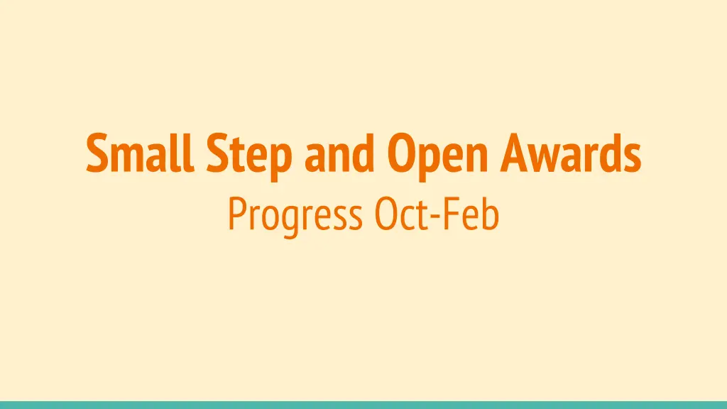 small step and open awards progress oct feb