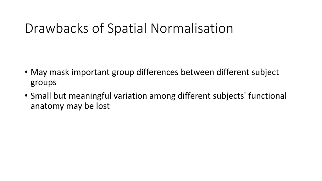 drawbacks of spatial normalisation