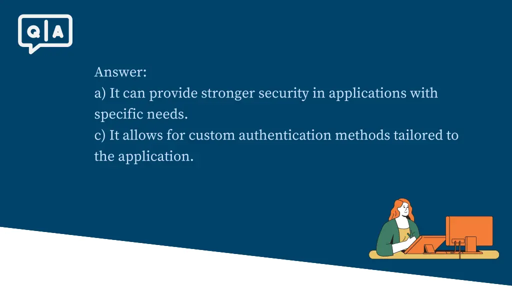 answer a it can provide stronger security