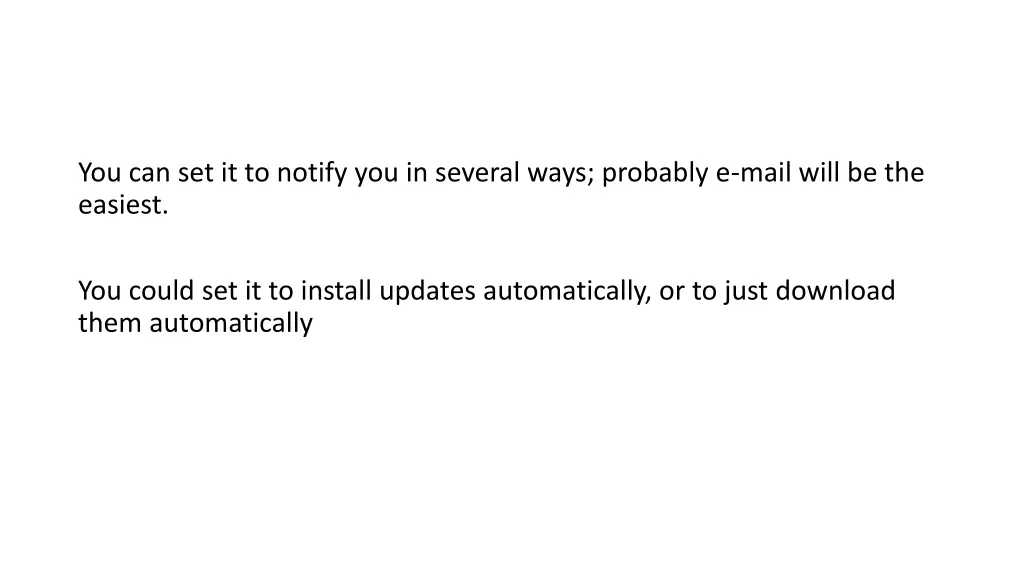you can set it to notify you in several ways