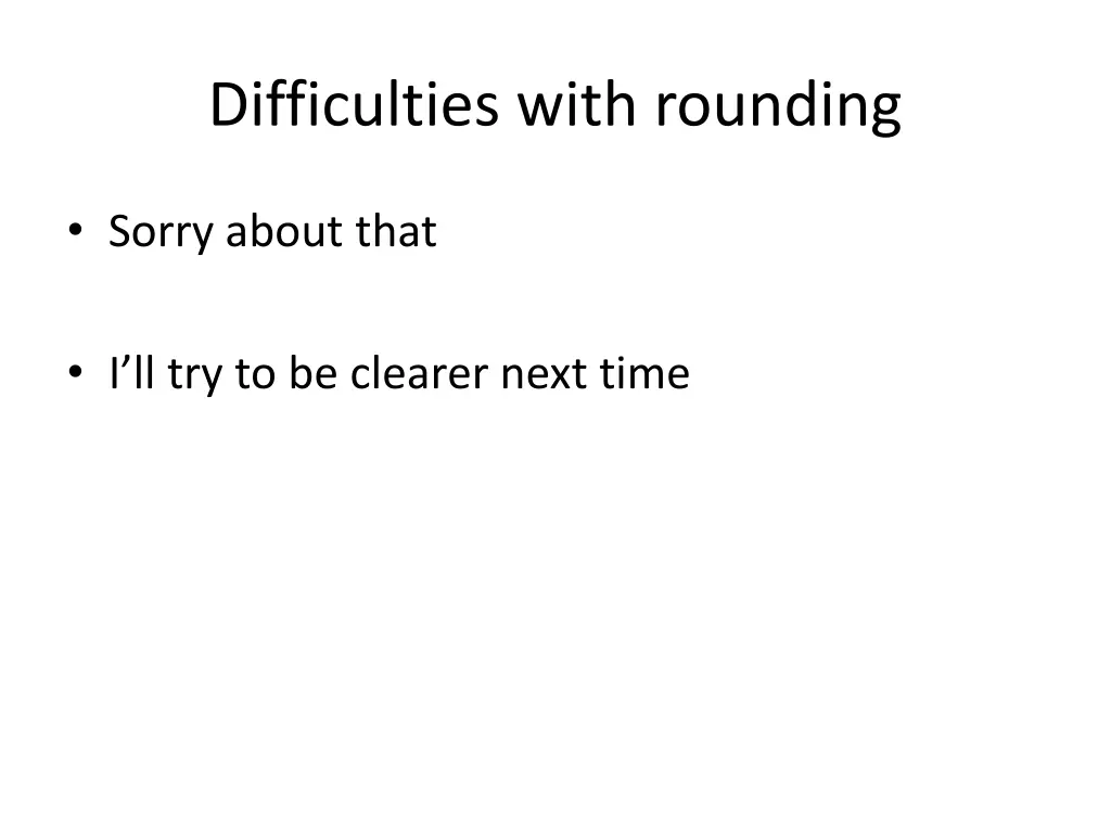 difficulties with rounding