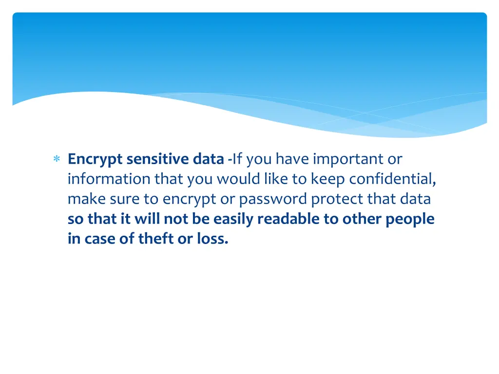 encrypt sensitive data if you have important