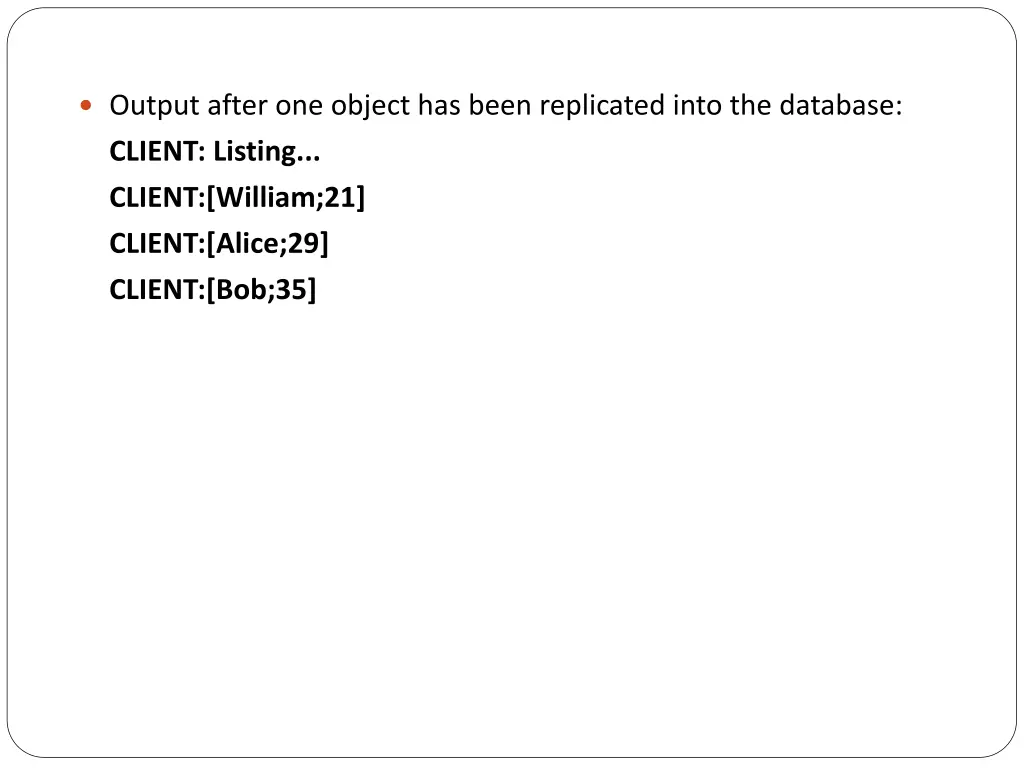output after one object has been replicated into