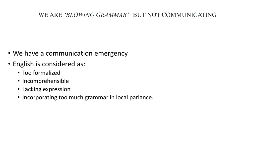 we are blowing grammar but not communicating
