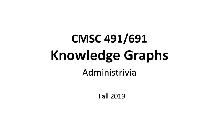 cmsc 491 691 knowledge graphs administrivia