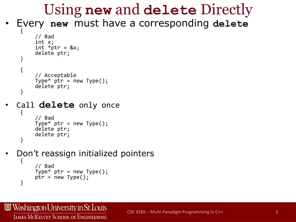 using new and delete directly every new must have
