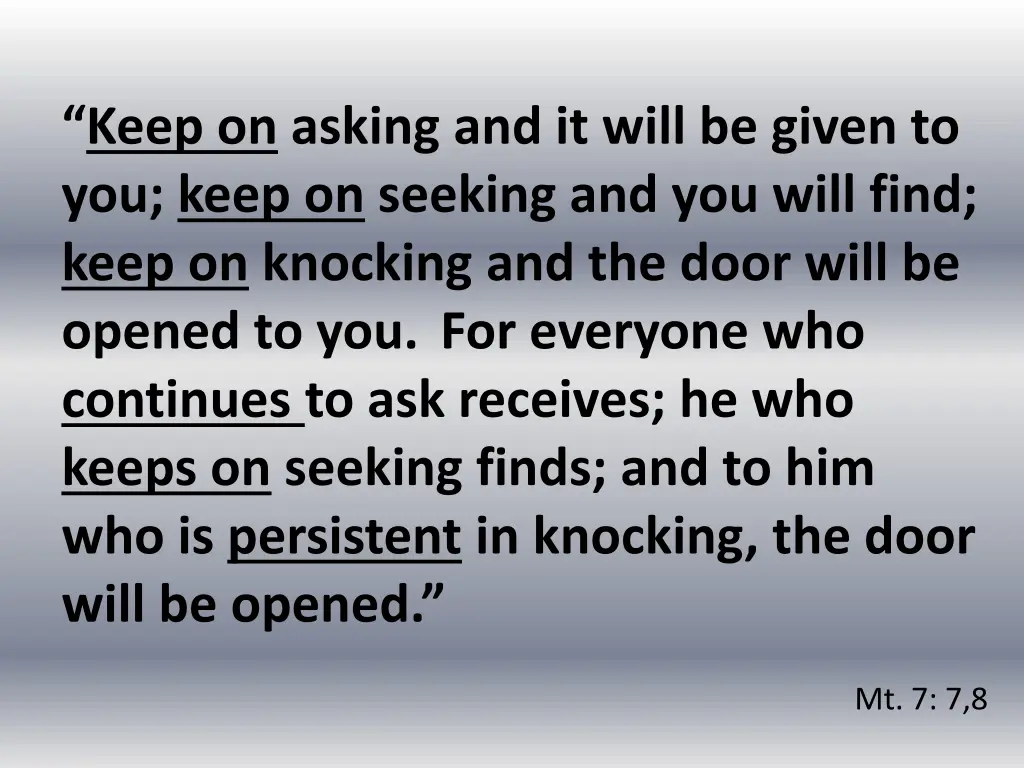 keep on asking and it will be given to you keep