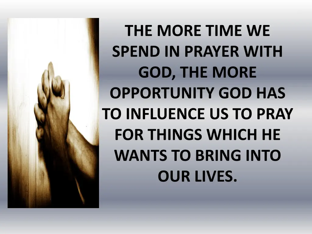 the more time we spend in prayer with