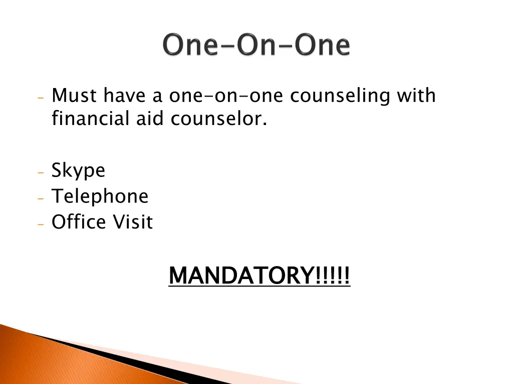 must have a one on one counseling with financial