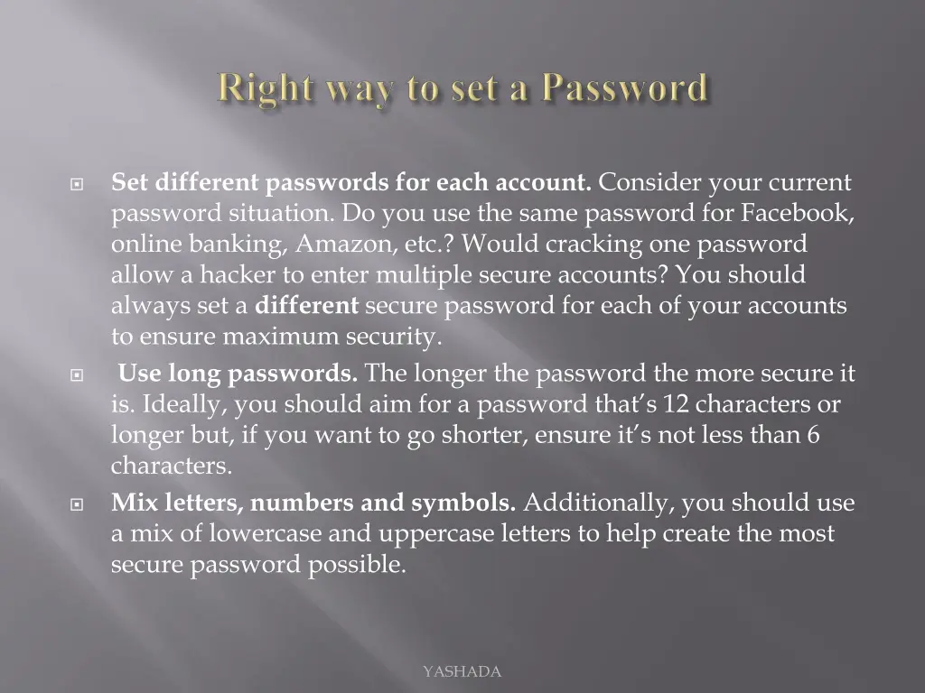 set different passwords for each account consider