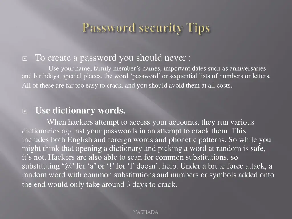to create a password you should never use your