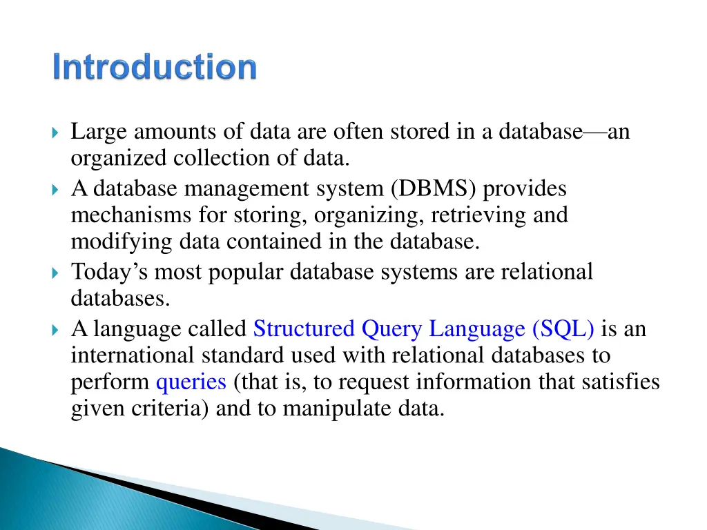 large amounts of data are often stored