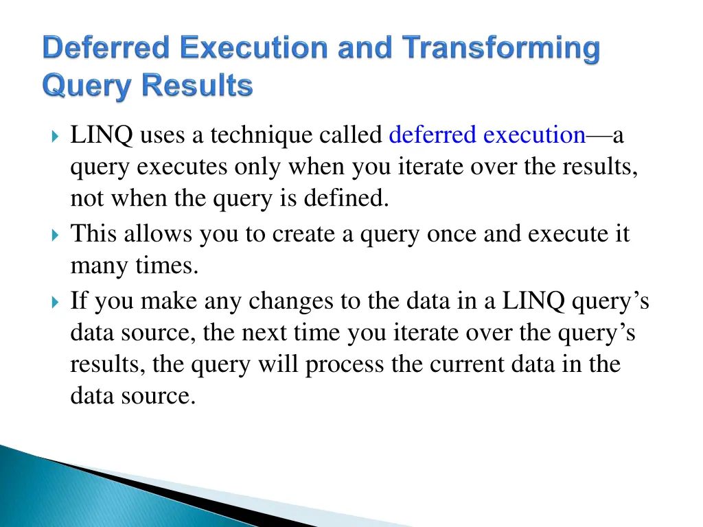 linq uses a technique called deferred execution