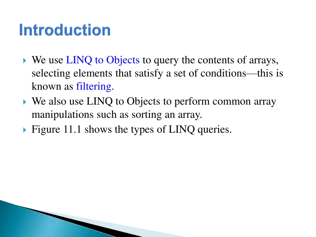 we use linq to objects to query the contents