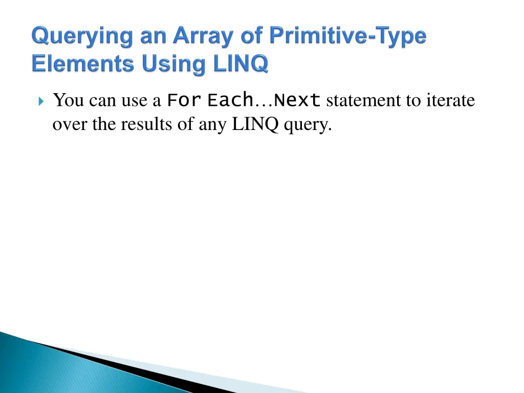 you can use a for each next statement to iterate