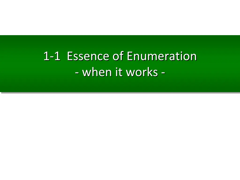 1 1 essence of enumeration when it works