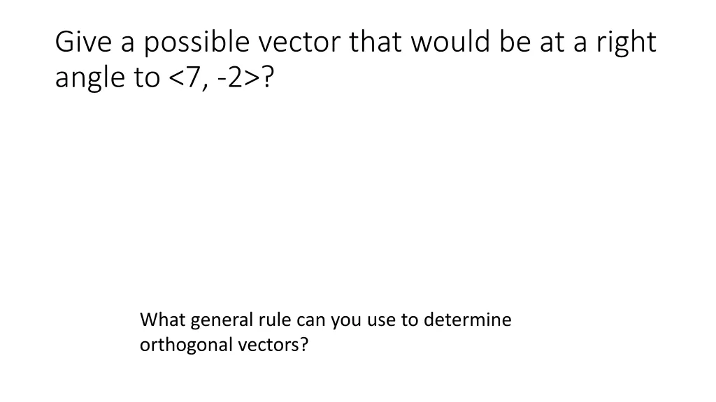give a possible vector that would be at a right 1