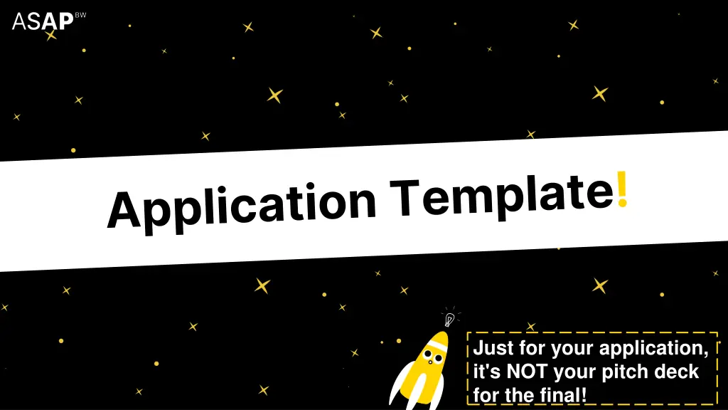 just for your application it s not your pitch