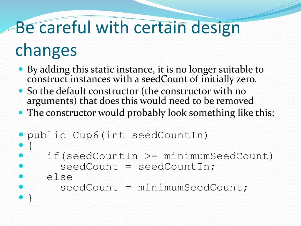 be careful with certain design changes by adding
