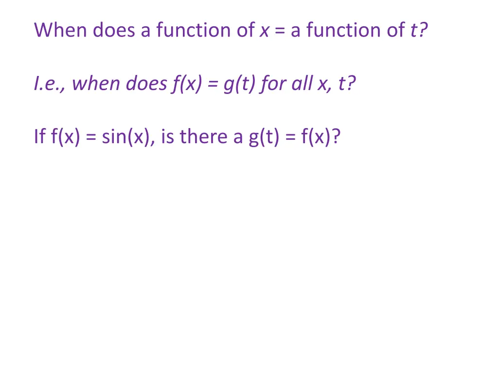 when does a function of x a function of t