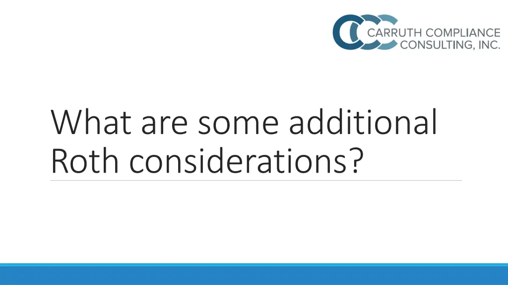 what are some additional roth considerations