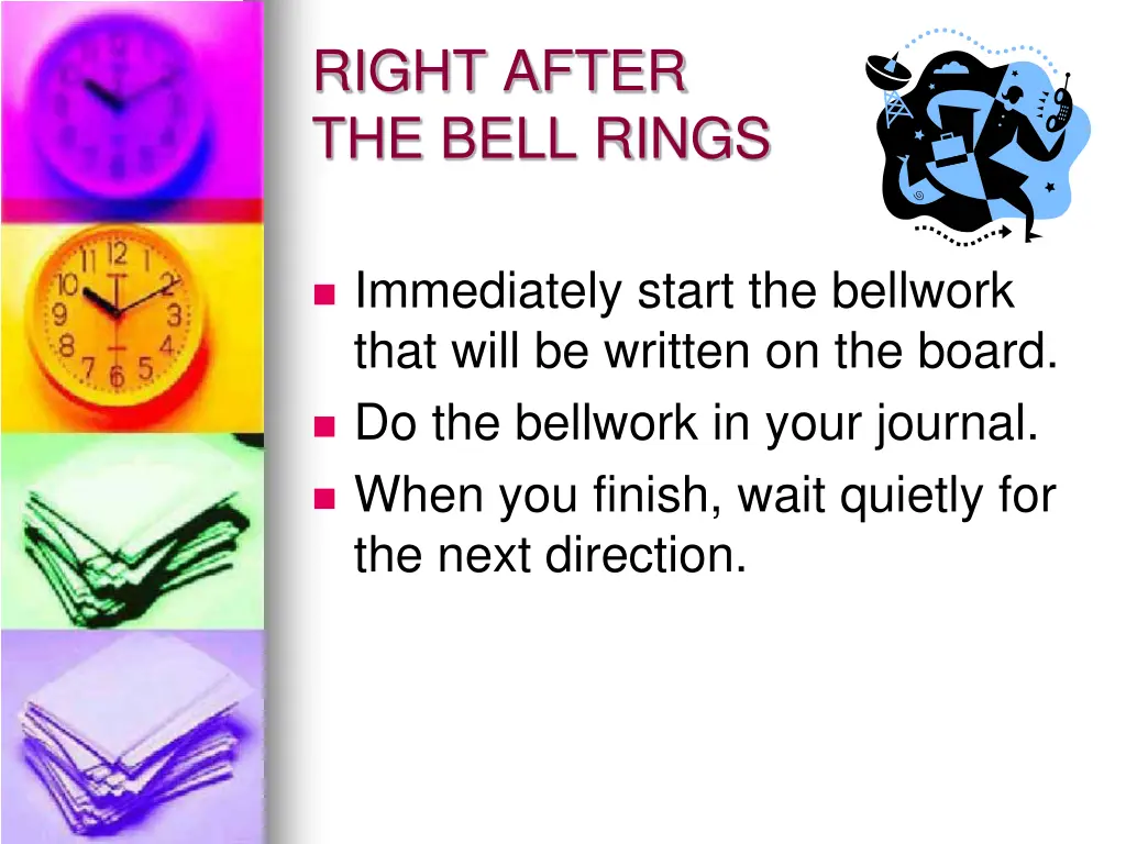 right after the bell rings