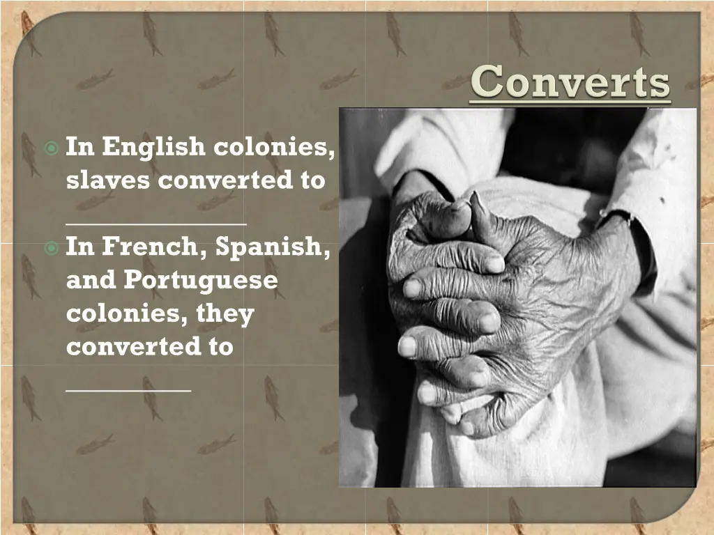 in english colonies slaves converted to in french