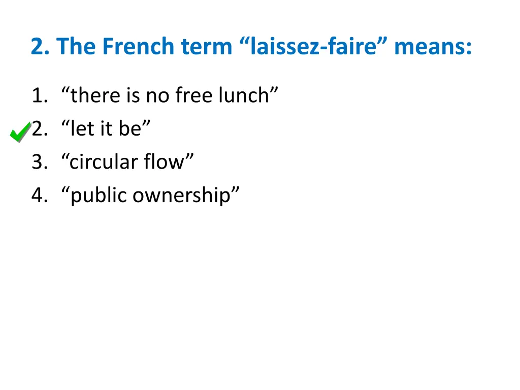 2 the french term laissez faire means 1
