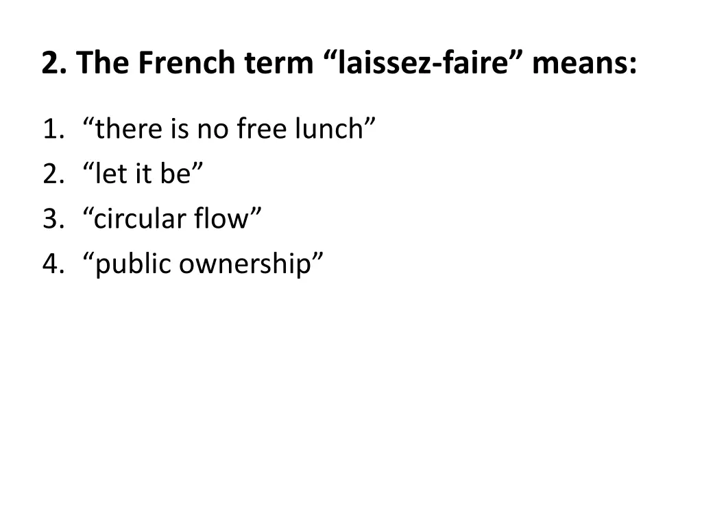 2 the french term laissez faire means