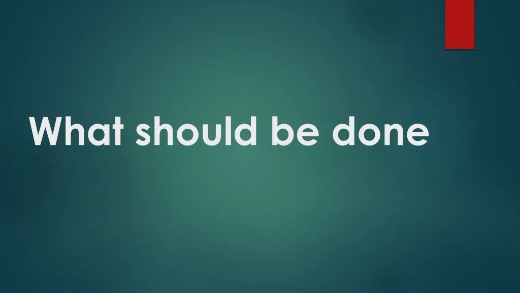 what should be done