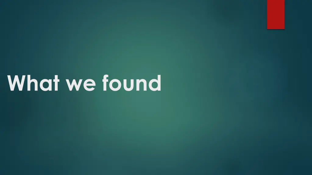 what we found