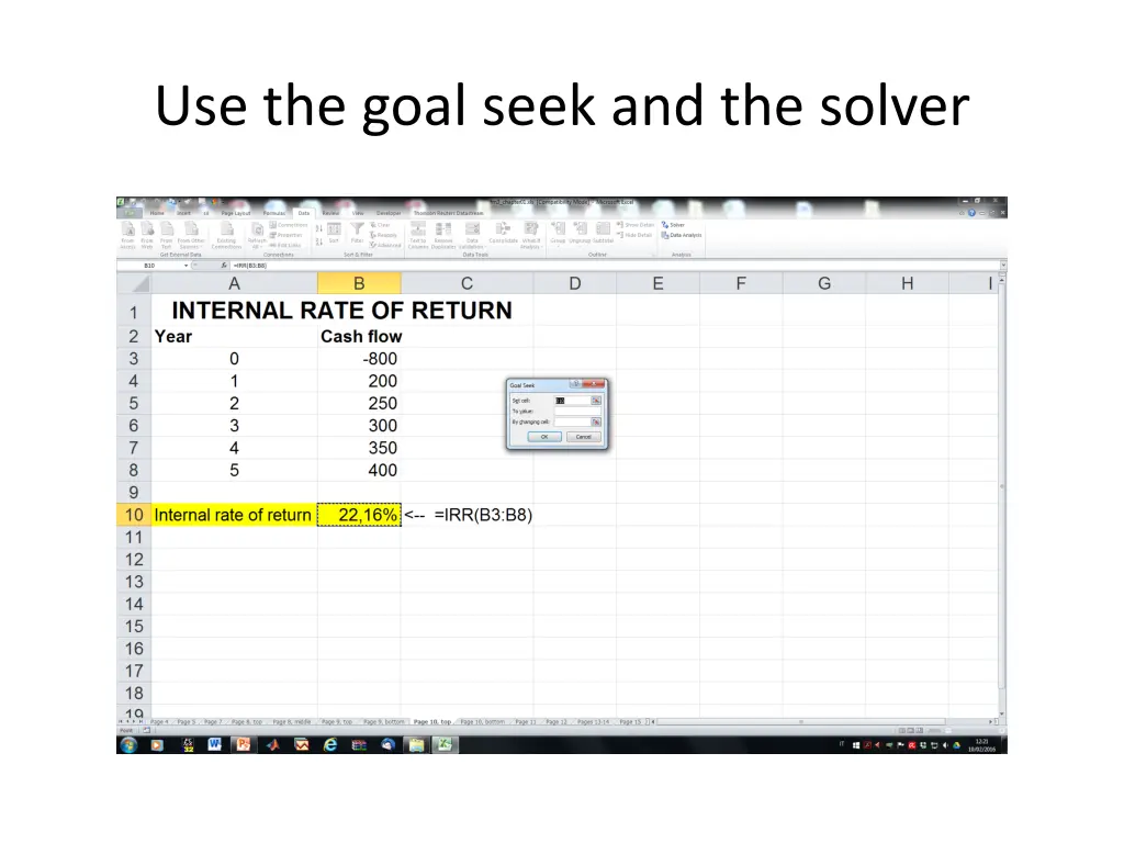 use the goal seek and the solver