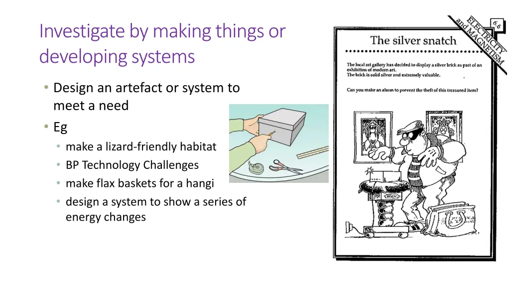 investigate by making things or developing systems