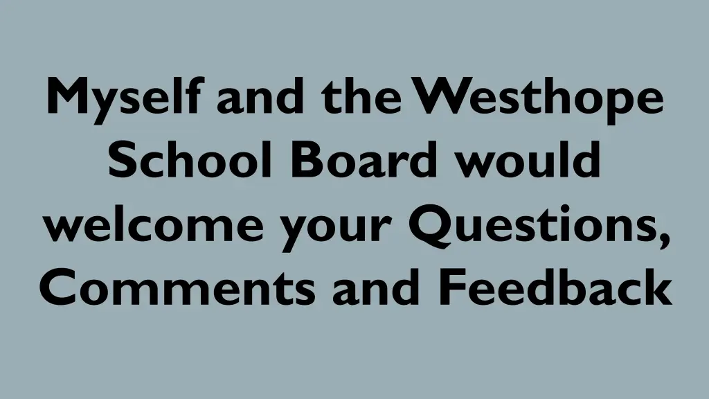 myself and the westhope school board would