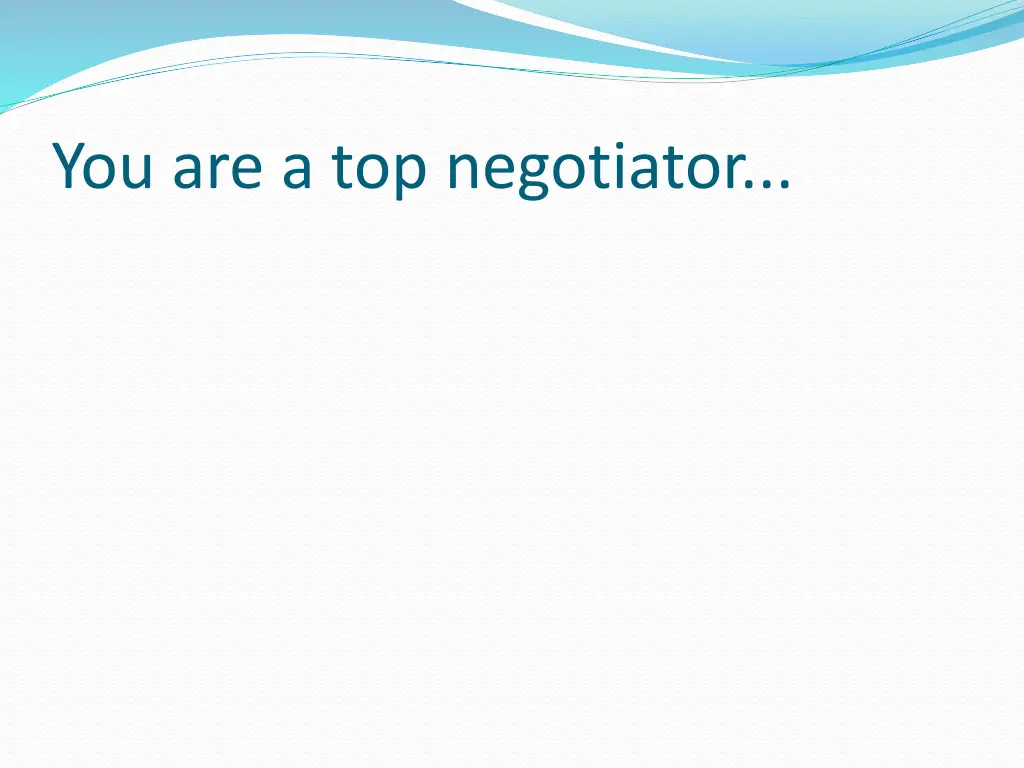 you are a top negotiator