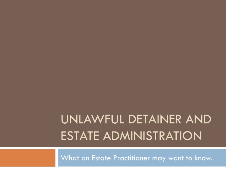 unlawful detainer and estate administration