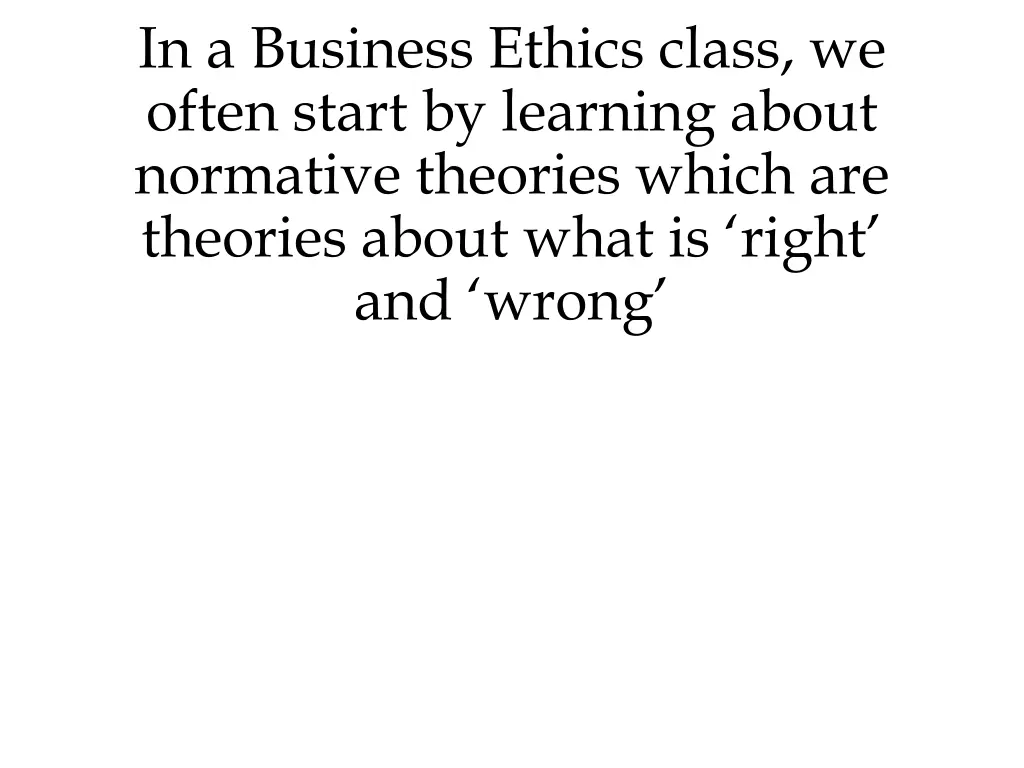 in a business ethics class we often start
