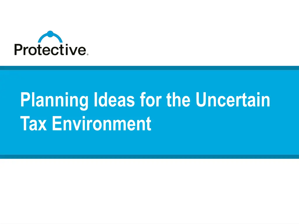 planning ideas for the uncertain tax environment
