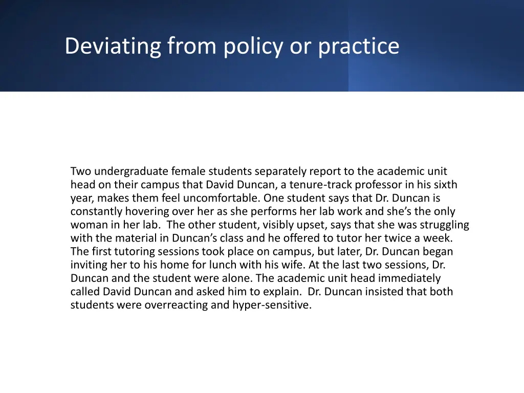 deviating from policy or practice