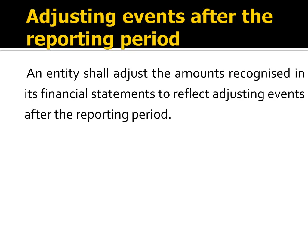 an entity shall adjust the amounts recognised