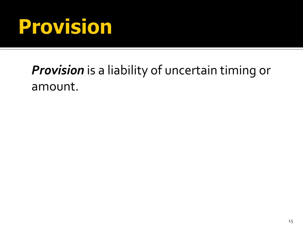 provision is a liability of uncertain timing