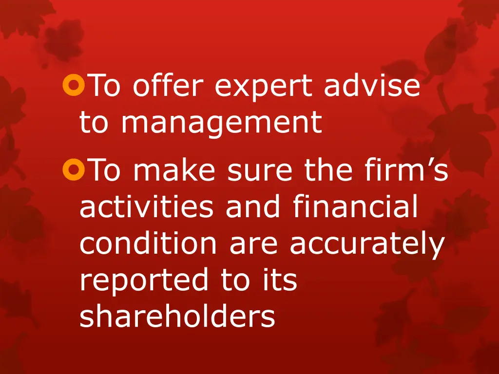 to offer expert advise to management to make sure