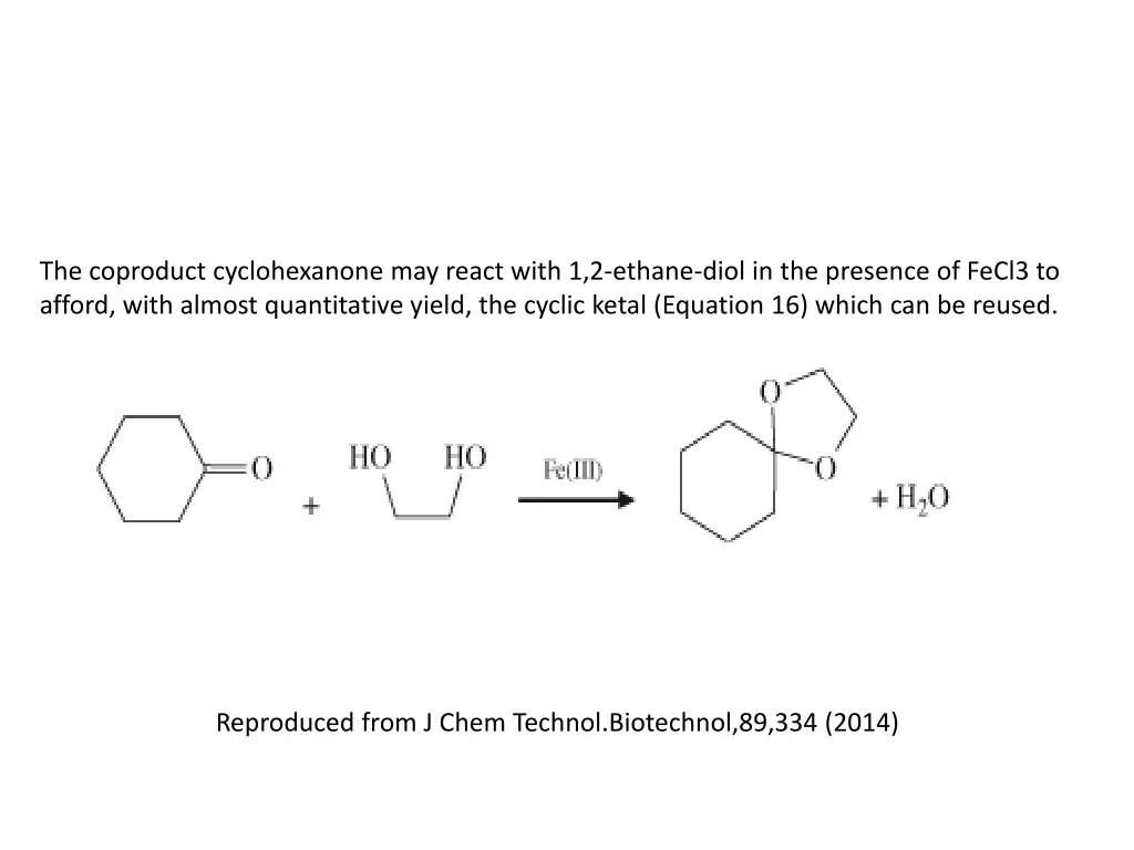 the coproduct cyclohexanone may react with